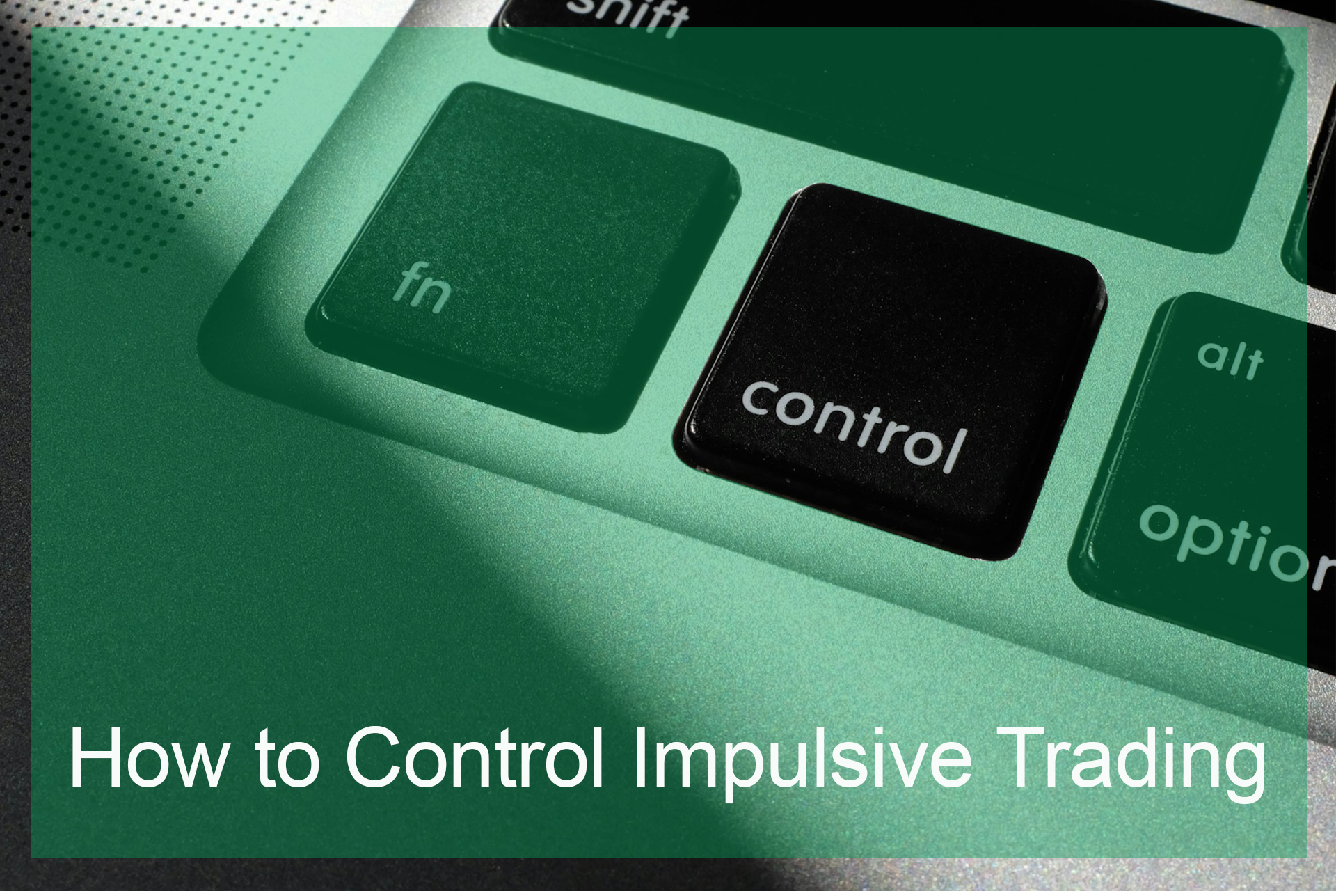 How to Control Impulsive Trading