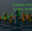 Creating a Simple Trading Strategy: A Step-by-Step Guide