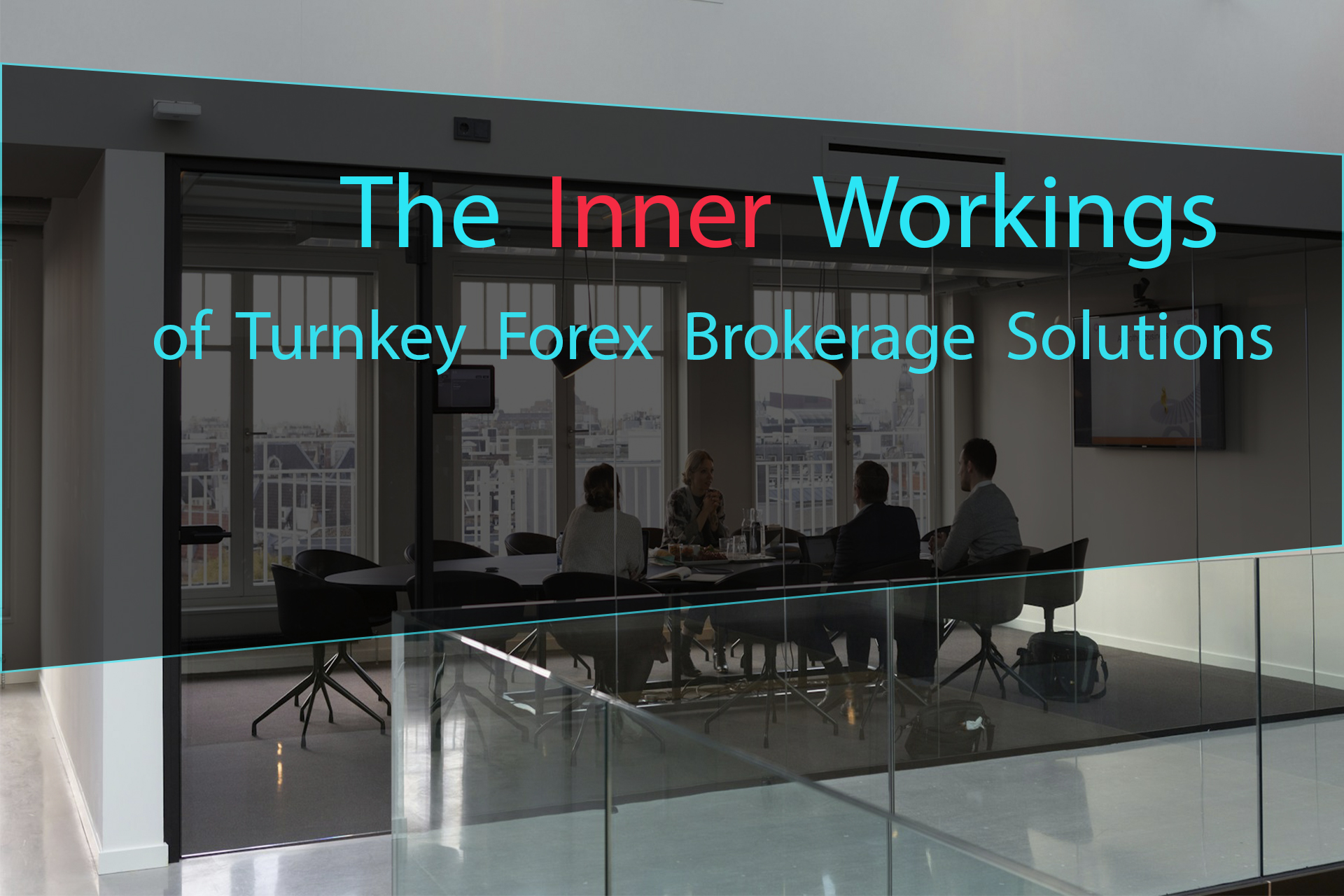 Exploring the Inner Workings of Turnkey Forex Brokerage Solutions