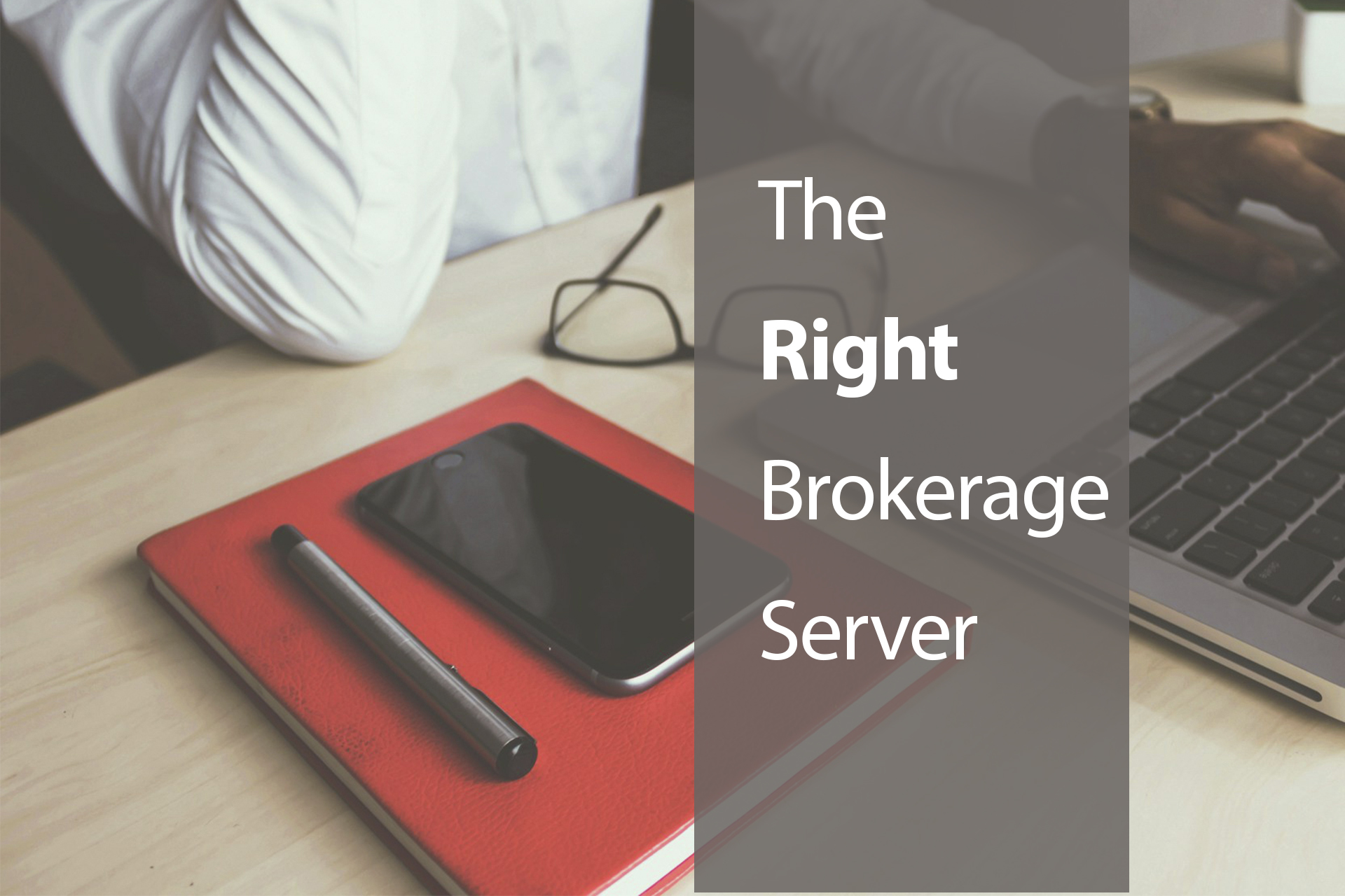 A Comprehensive Guide to Choosing the Right Brokerage Server for Your Business