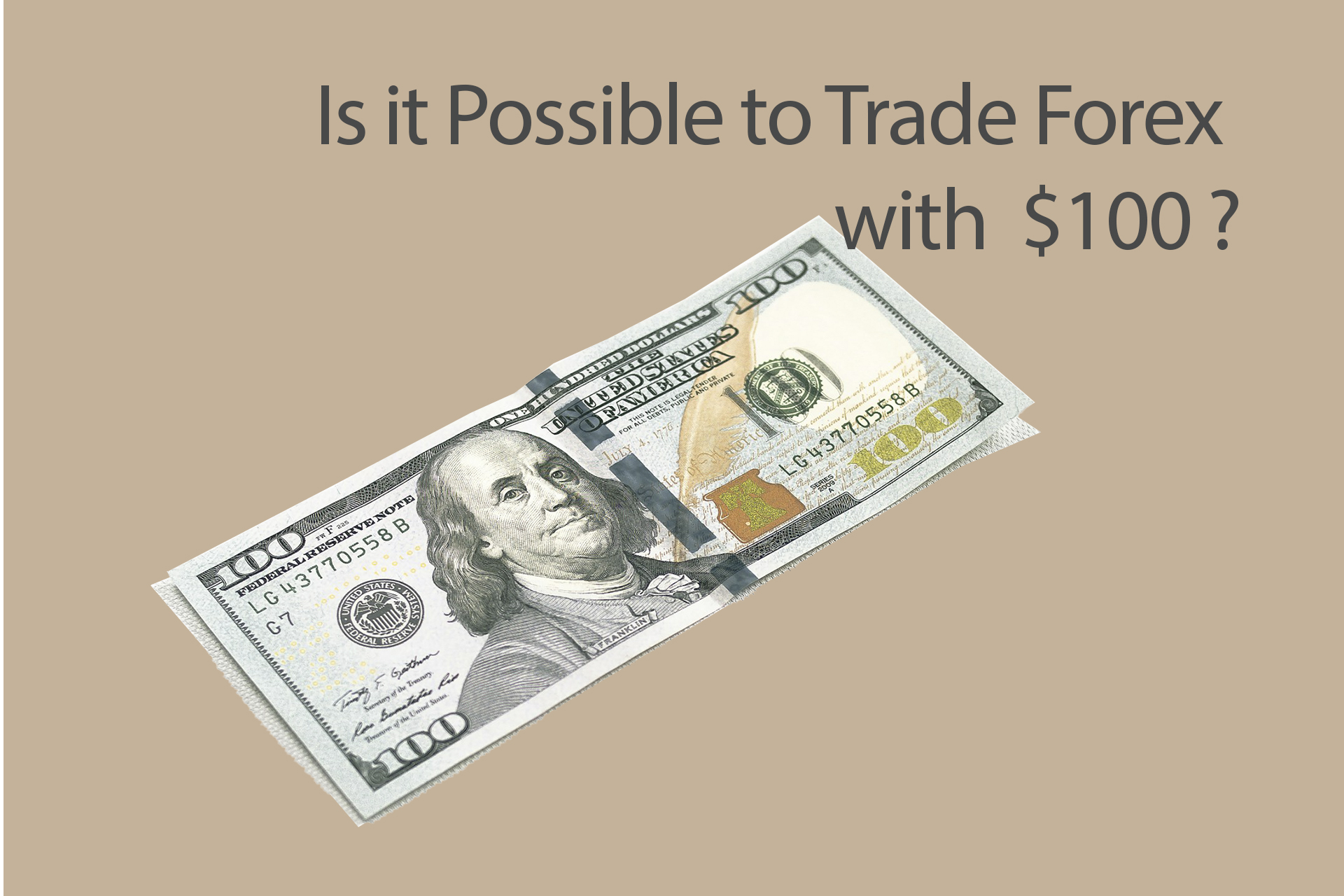 Is it Possible to Trade Forex with $100? 