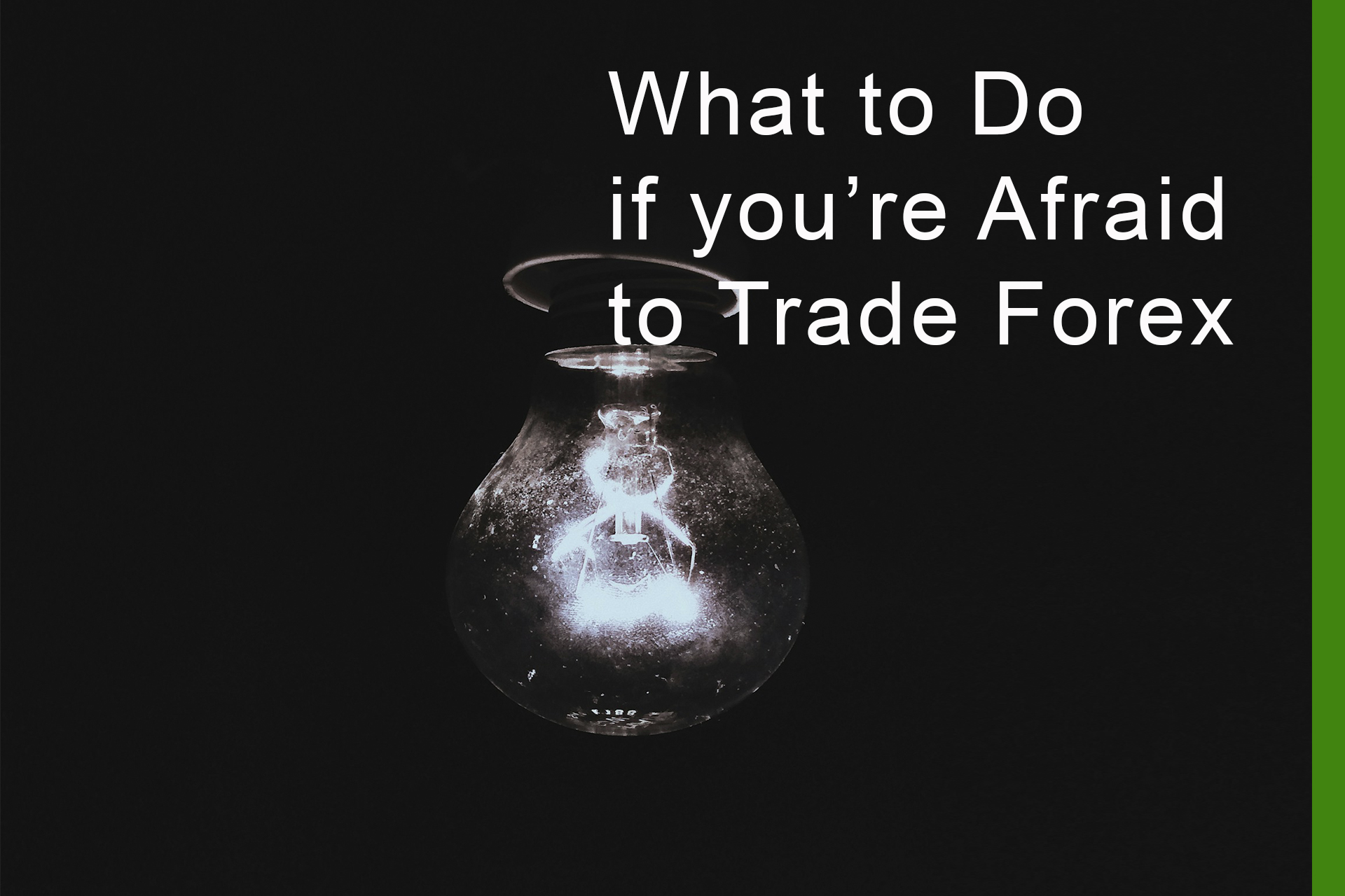 What to Do If You’re Afraid to Trade Forex