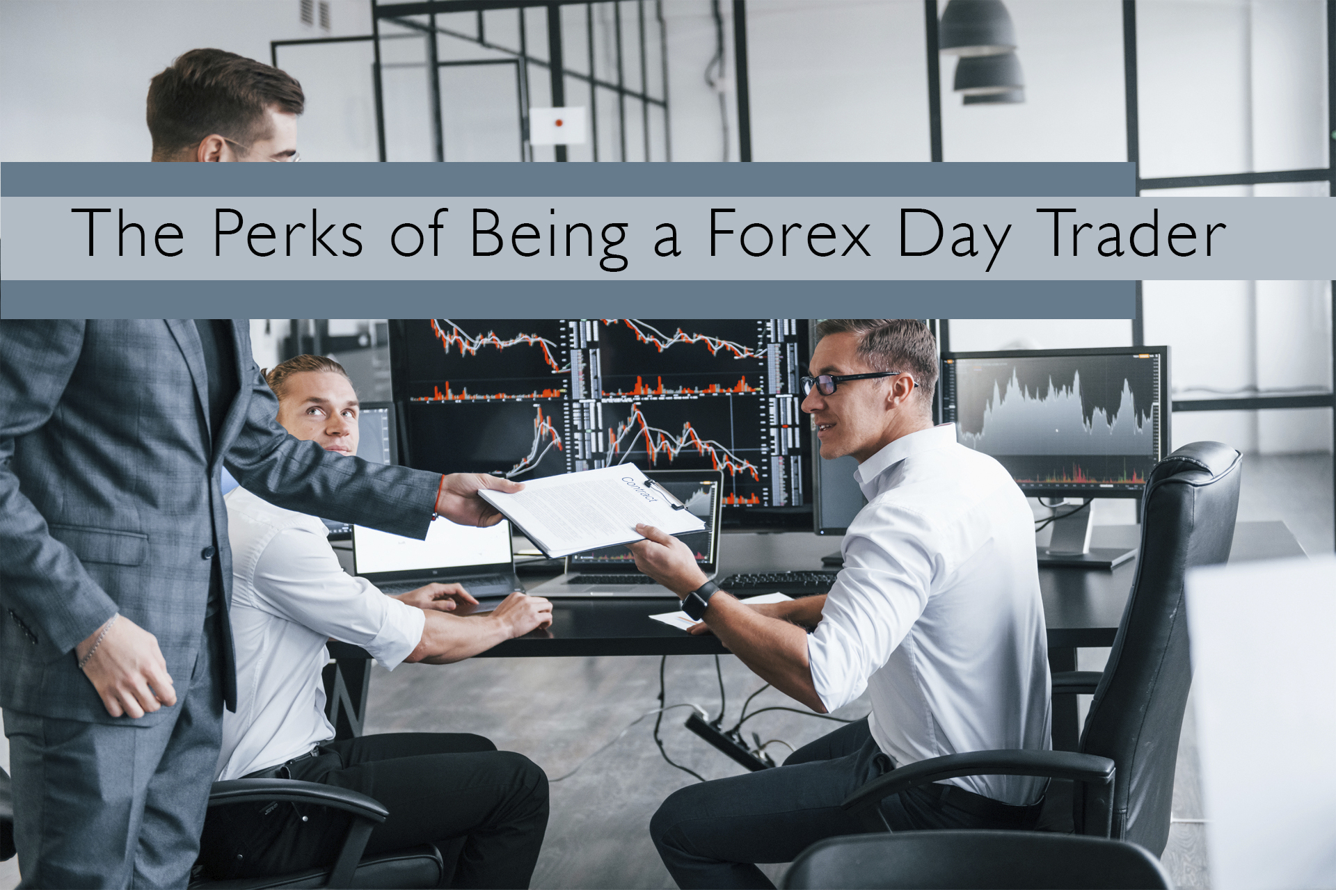 Forex: The Pleasing Perks of Being a Day Trader