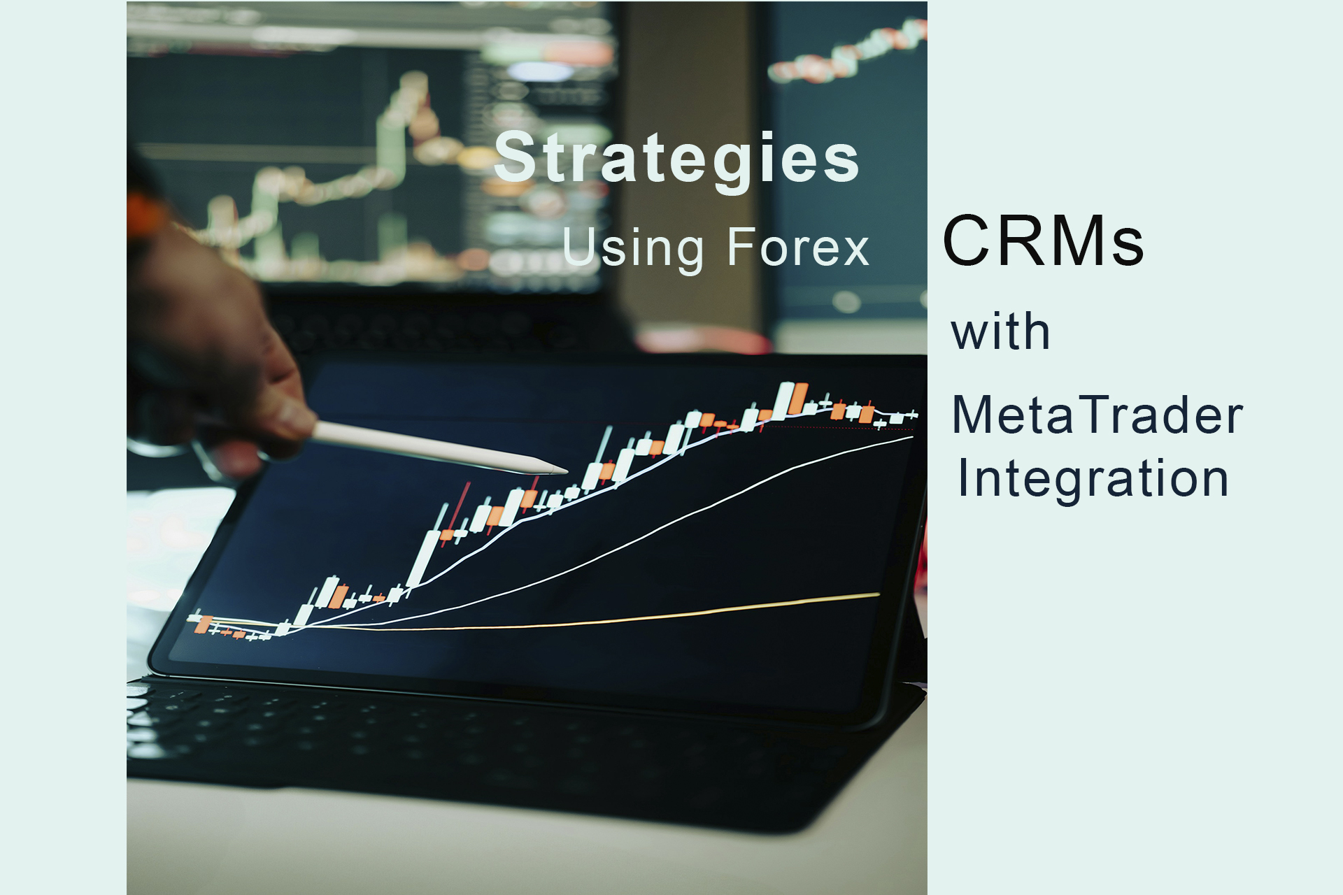 Automating Client Onboarding and Retention: Leveraging Forex CRMs with MetaTrader Integration